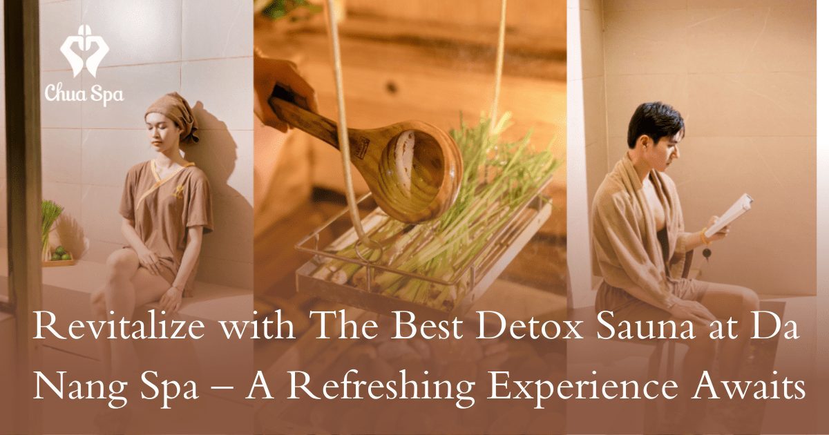 Revitalize with The Best Detox Sauna at Da Nang Spa – A Refreshing Experience Awaits