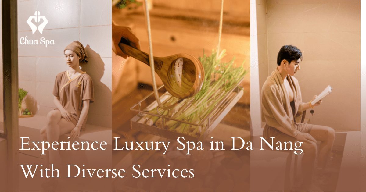 Experience Luxury Spa in Da Nang With Diverse Services