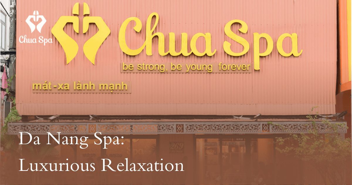 Da Nang Spa: Luxurious Relaxation