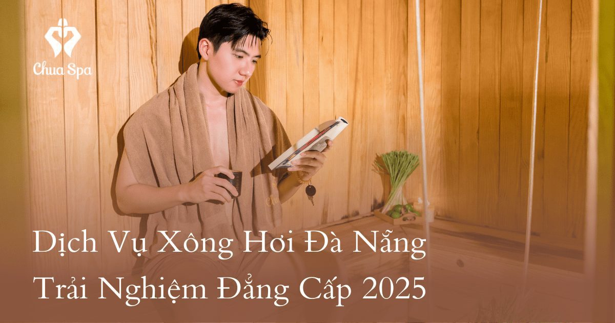Dịch Vụ Xông Hơi Đà Nẵng - Trải Nghiệm Đẳng Cấp 2025