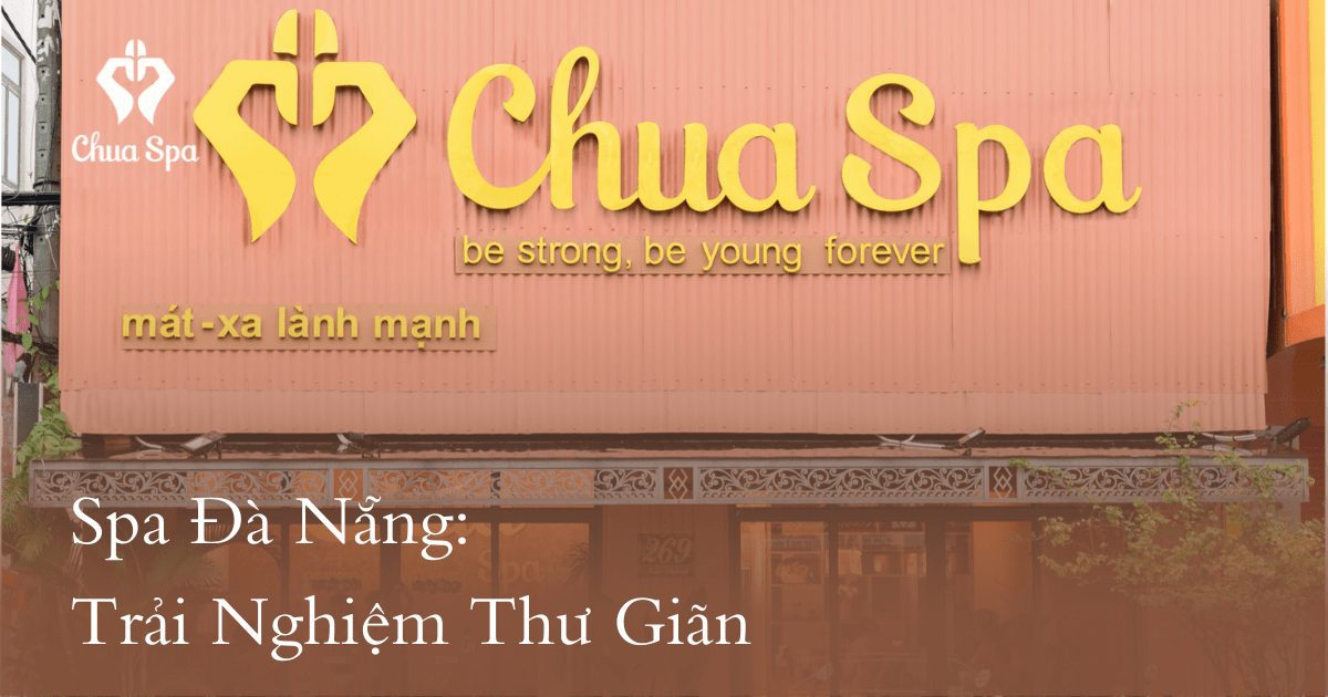 Spa Đà Nẵng: Trải Nghiệm Thư Giãn