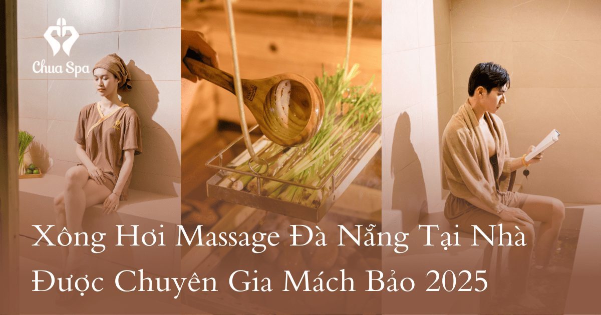 Xông Hơi Massage Đà Nẵng Tại Nhà Được Chuyên Gia Mách Bảo 2025