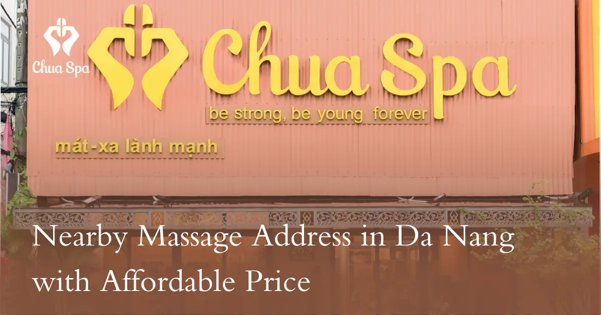 Nearby Massage Address in Da Nang with Affordable Price