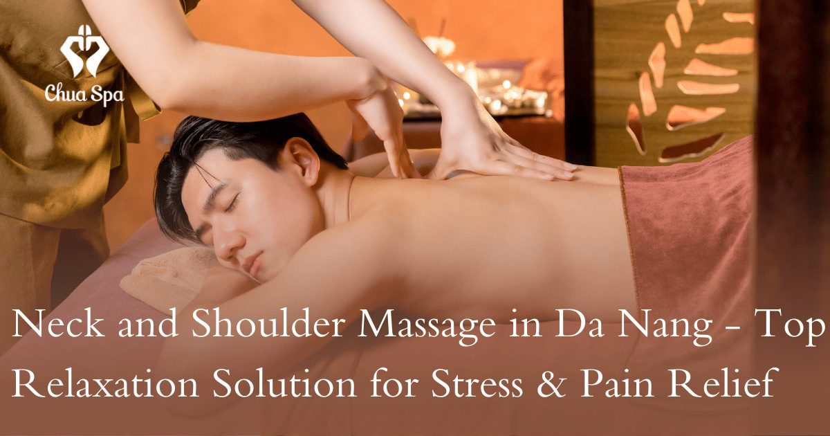 Relieve tension and pain with Chua Spa’s neck and shoulder massage