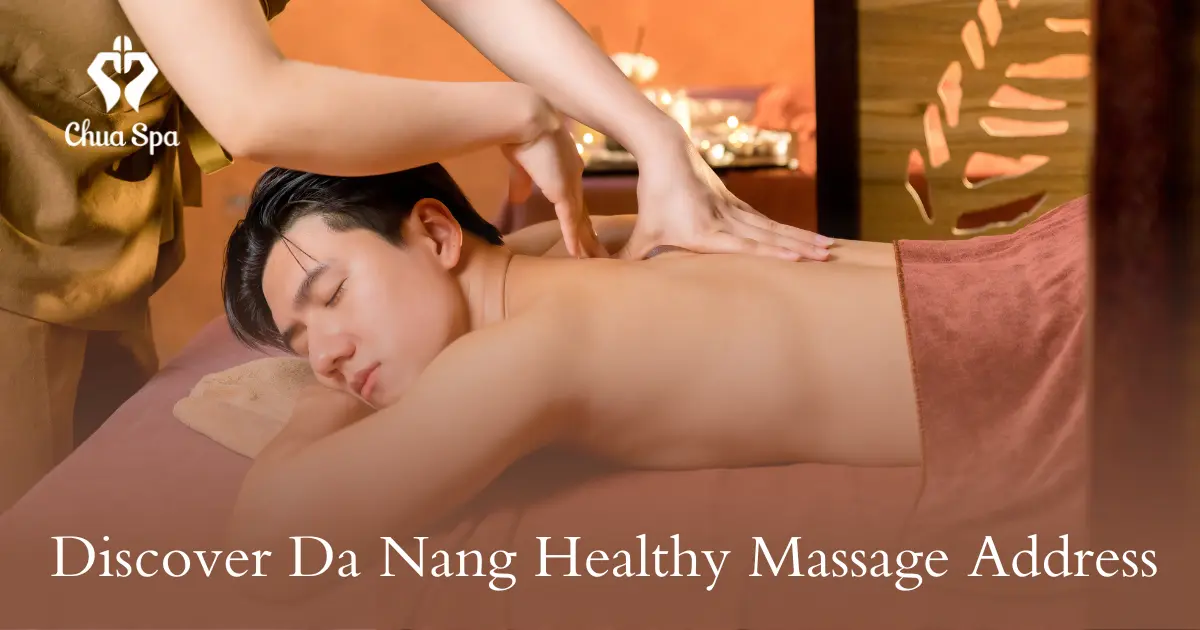 Discover Da Nang Healthy Massage Address 