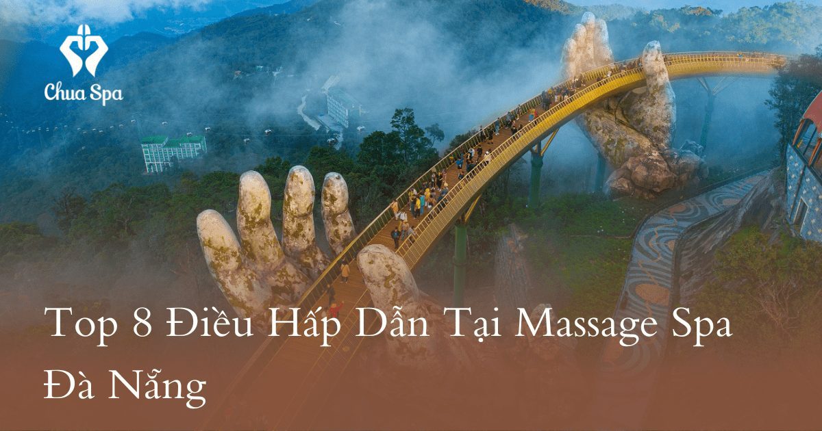 Top 8 Điều Hấp Dẫn Tại Massage Spa Đà Nẵng