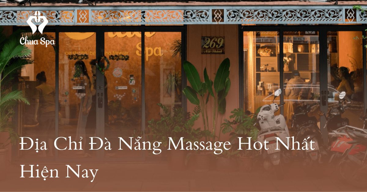 Địa Chỉ Đà Nẵng Massage Hot Nhất Hiện Nay