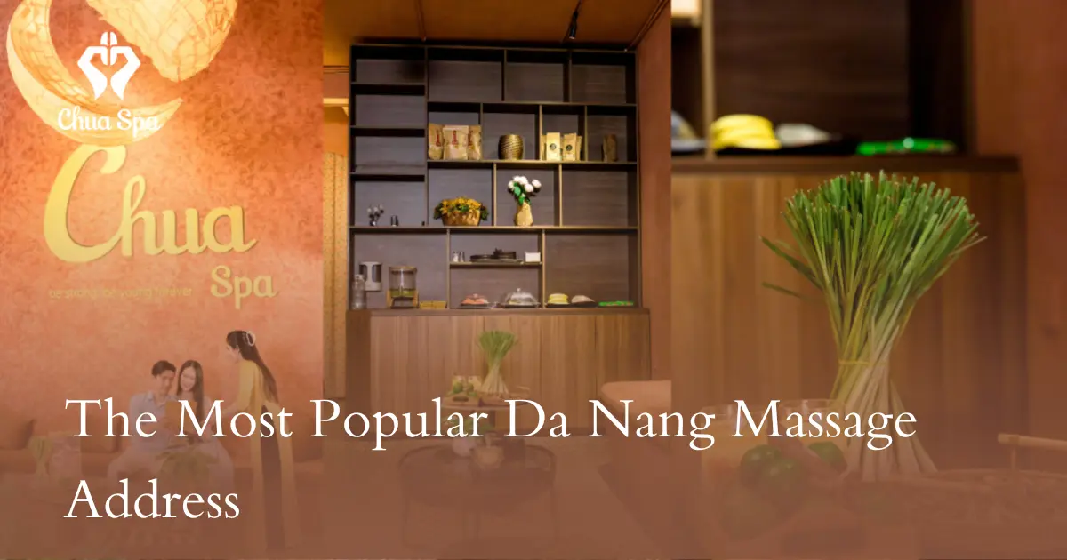 The Most Popular Da Nang Massage Address