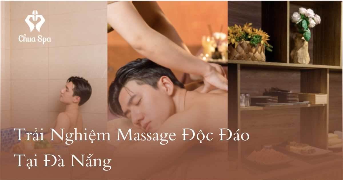Trải Nghiệm Massage Độc Đáo Tại Đà Nẵng